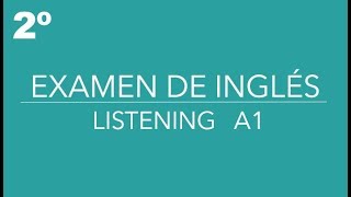 Listening Inglés A1 - 2º Examen de Listening