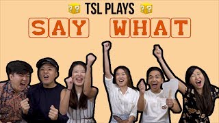 TSL Plays: Say What?!