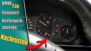 BMW E36 Compact Verbrauch-anzeige Nachrüsten