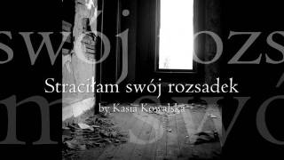 Kasia Kowalska - Straciłam swój rozsądek