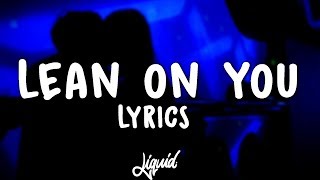 Russ - Lean On You Lyrics