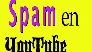 ¿Qué es spam en YouTube?