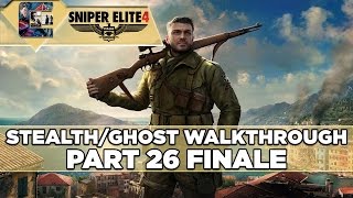 Sniper Elite 4 - Stealth/Ghost Walkthrough - Sniper Elite Mode - Part 26 "Allagra Fortress" #2 END