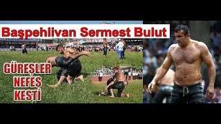 Elbistan Büyükyapalak'lı Baş Pehlivan Sermest Bulut