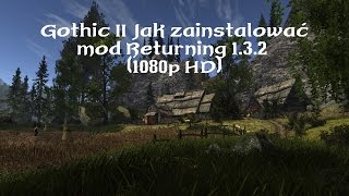 Gothic 2 Jak zainstalować mod Returning 1.3.2 (1080p HD)