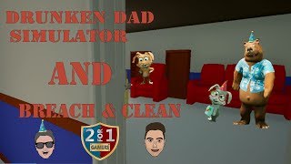 A Couple Of Games  - Drunken Dad Simulator & Breach & Clean