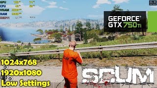 GTX 750 Ti | SCUM - 1080p & 1024x768 - Low Settings