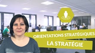 Les orientations stratégiques : la stratégie - Management - digiSchool