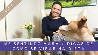 Diário Dieta LCHF Dia 4 - Me sentindo mara + dicas de como se virar