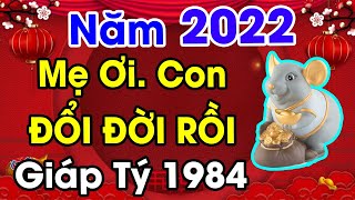 Năm 2022 Tuổi GIÁP TÝ 1984 BẤT NGỜ Được THẦN TÀI CHO LỘC, Trúng Số ĐỔI ĐỜI, Giàu Như Vũ Bão