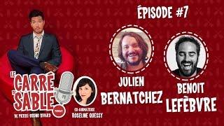 Le Carré de Sable de Pierre-Bruno Rivard - Ep. #07 - Julien Bernatchez et Benoit Lefèbvre