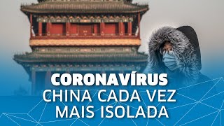 Coronavírus: China cada vez mais isolada