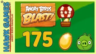 Angry Birds Blast ? Level 175 - 3 Stars Walkthrough, No Boosters