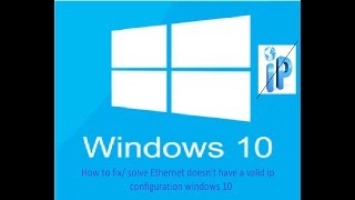 How to solve/fix Ethernet doesn't have a valid ip configuration/ No internet access on Windows 10
