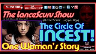 The Circle Of Incest: One Woman's Story! - The LanceScurv Show