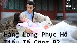 [Vietsub] Yến Tử Đông- Hàng Long Phục Hổ Tiểu Tế Công P.2 (Cut từ tập 17-20)