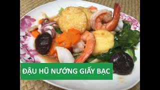 Cách làm Đậu Hũ Nướng Giấy Bạc đơn giản tại nhà không cần lò nướng | Món Việt