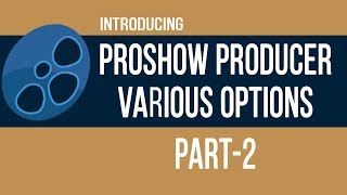 Proshow Producer Various Options Introducing- Part 2