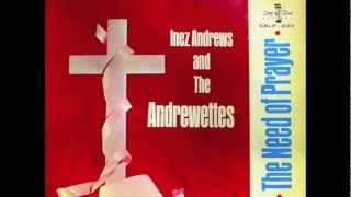 The Need Of Prayer-Inez Andrews
