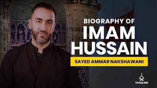 04 - Biography of Imam Hussain (as) - Sayed Ammar Nakshawani