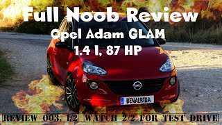 Full Noob Review - Opel Adam Glam 2018 - REVIEW 003 - Part 1/2 [4K]