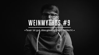 WEINMYTHEN – #9 Teuer ist gut, also günstig gleich schlecht