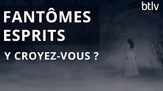 Enquête : Les fantômes et esprits, y croyez-vous ? sur btlv