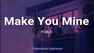 Make You Mine - PUBLIC 'Lirik Terjemahan Indonesia' (Lyrics Video)