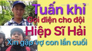 TIN MỚI - TUẤN KHỈ - Gọi Điện Cho - Hải Hiệp Sĩ - Xin Gặp Vợ Con Lần Cuối
