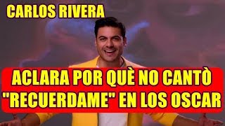 CARLOS RIVERA ACLARA por què NO CANTÒ con GAEL GARCÌA y NATALIA LAFOURCADE en LOS OSCAR