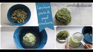 Cómo hacer pasta de papel extrafuerte