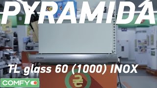 TL glass 60 (1000) INOX - встраиваемая вытяжка от компании Pyramida - Обзор  от Comfy.ua