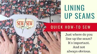 Lining up your Seams -Where to sew your seams - Quick Video