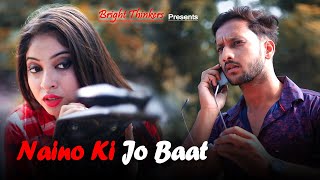 Naino Ki Jo Baat || Heart Touching Love Story || Ft. Arijit & Sagorica || Bright Thinkers