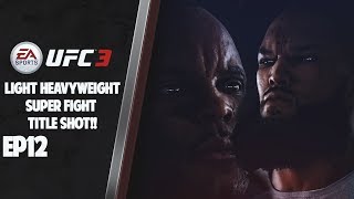 LIGHT HEAVYWEIGHT SUPER FIGHT VS CORMIER! EA UFC 3 CAREER MODE EP12 TITLE SHOT MATCH!