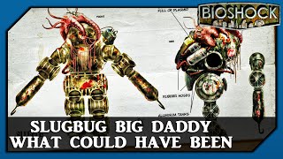 Bioshock Slugbug Big Daddy - What could have been
