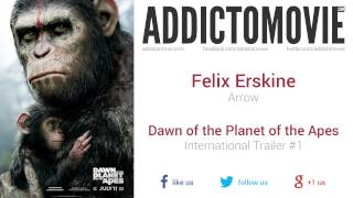 Dawn of the Planet of the Apes - International Trailer #1 Music #1 (Felix Erskine - Arrow)