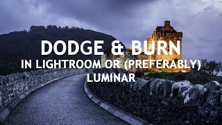 Dodge and Burn Using Lightroom or (preferably) Luminar