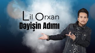 Lil Orxan - Dəyişin Adımı
