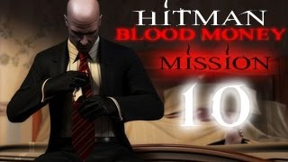 Hitman Blood Money Прохождение миссия 10