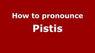 How to pronounce Pistis (Greek/Greece) - PronounceNames.com