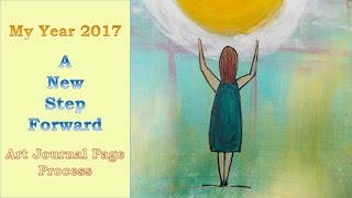 My Year 2017 - A New Step Forward : Art Journal Page Process #MyYear2017