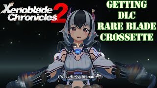 Xenoblade Chronicles 2 - Getting DLC Rare Blade CROSSETTE
