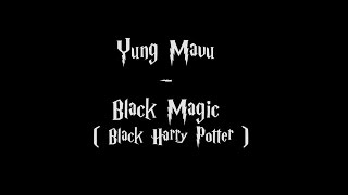 Yung Mavu - Black Magic (Lyrics)