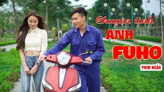 Chuyện Tình Anh FUHO | Phim Tết 2020 | Phim Tình Cảm