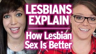 Lesbians Explain : How Lesbian S*x Is Better