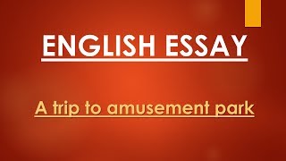 English Essay:  A trip to amusement park