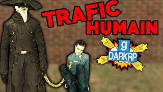 TRAFIC D'HUMAINS LAVAGE DE CERVEAUX - GMOD DarkRP FR