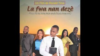 La fwa nan dezè: Full movie