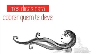 3 dicas para COBRAR QUEM TE DEVE (e uma dica de ouro no final!)